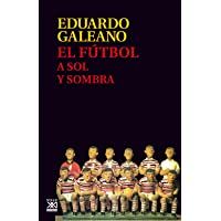 El Fútbol a Sol y sombra: 17 (Biblioteca Eduardo Galeano)